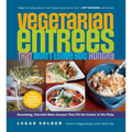 Vegetarian Entrées That Won't Leave You Hungry: Nourishing, Flavorful Main Courses That Fill the Center of the Plate