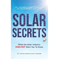 Solar Secrets: What the Solar Industry DOES NOT Want You to Know