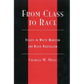From Class to Race: Essays in White Marxism and Black Radicalism