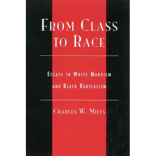 From Class to Race: Essays in White Marxism and Black Radicalism