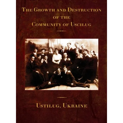 The Growth and Destruction of the Community of Uscilug (Ustilug, Ukraine)