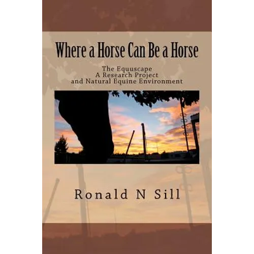 Where a Horse Can Be a Horse: The Equuscape. A Research Project and Natural Equine Environment