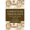 Christian Theology: What the Bible Teaches About God