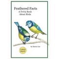 Feathered Facts A Trivia Book About Birds: Large Print