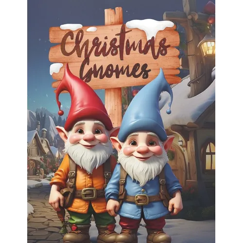 Christmas Gnomes: A Cute and Fun Christmas Gnomes Coloring Book for Kids, Coloring Book for Relaxation With Gnomes