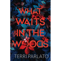 What Waits in the Woods: A Chilling Novel of Suspense with a Shocking Twist