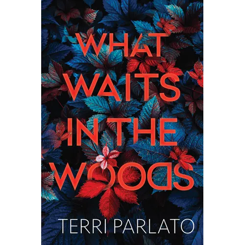 What Waits in the Woods: A Chilling Novel of Suspense with a Shocking Twist