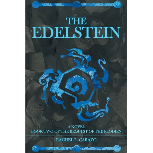 The Edelstein: Book Two of the Bequest of the Elodien a Novel