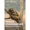 Primate Ethnographies: Fieldwork from Across the Globe