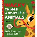 Wacky Things about Animals--Volume 2: Weird and Amazing Animal Facts!