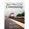 That's What I Call Commuting: Real Stories from Conductors on Chicago's Metra Lines