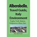 Alberobello, Travel Guide, Italy Environment: Puglia, Trulli, Matera, Polignano a Mare, Bari