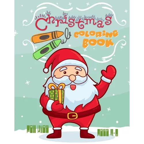Christmas Coloring Book For Kids Ages 4-8: Fun Christmas Coloring Book, Holiday Activities For Kids Ages 4-8