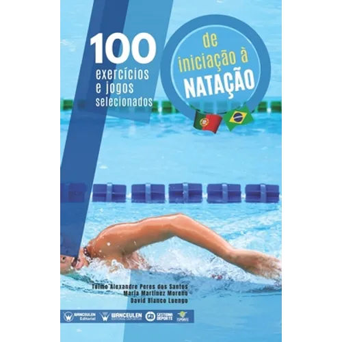 100 exercícios e jogos selecionados de iniciação à nataçao