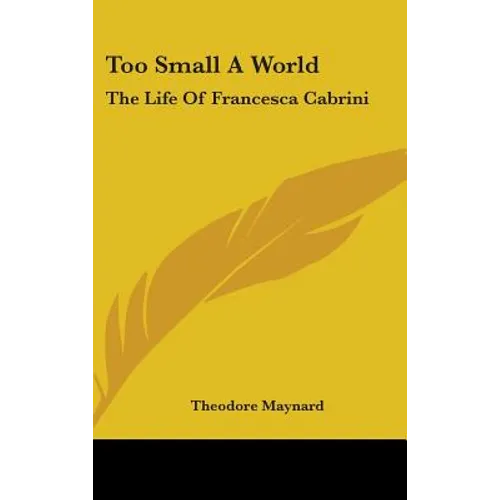 Too Small A World: The Life Of Francesca Cabrini