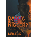 Daddy, Is James a Nigger?: Is Racism Nature or Nurture?