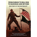 From Dublin to Bull Run to Baghdad and Beyond: The Story of the Fighting 69th