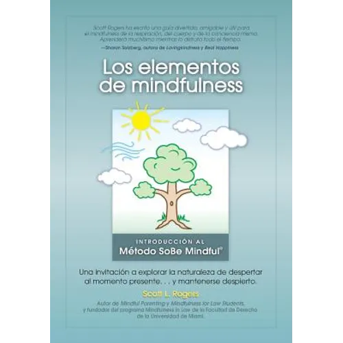 Los Elementos de Mindfulness: Una Invitación a Explorar la Naturaleza de Despertarse Al Momento Presente ... y Mantenerse Despierto