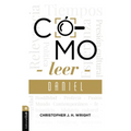 Cómo Leer Daniel: Sostener La Fe En El Mundo Actual