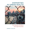 Disparities in Urban Health: The Wounds of Policies and Legal Doctrines