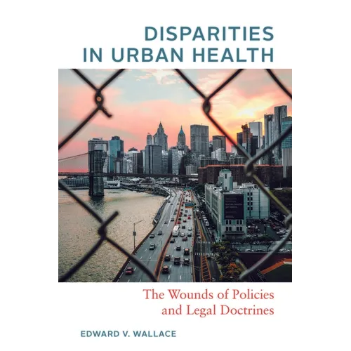 Disparities in Urban Health: The Wounds of Policies and Legal Doctrines