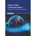 Optical Fibre Communications: Devices, Circuits and Systems
