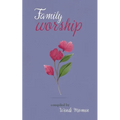 Family Worship: A Selection of Bahá'í Prayers