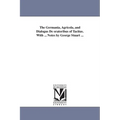 The Germania, Agricola, and Dialogus De oratoribus of Tacitus. With ... Notes by George Stuart ...