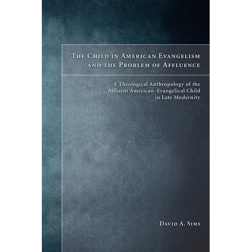 The Child in American Evangelicalism and the Problem of Affluence