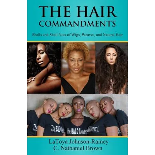 The Hair Commandments: Shalls and Shall Nots of Wigs, Weaves, and Natural Hair - Paperback