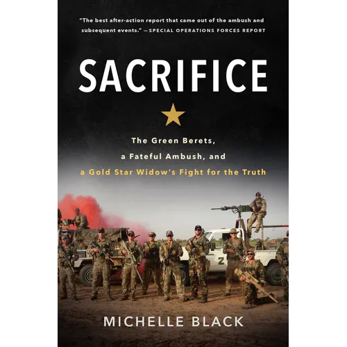 Sacrifice: The Green Berets, a Fateful Ambush, and a Gold Star Widow's Fight for the Truth