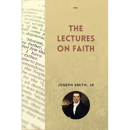 The Lectures on Faith: New Large Print Edition including "True Faith" by Orson Pratt