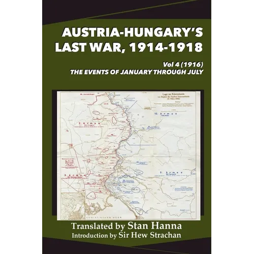 Austria-Hungary's Last War, 1914-1918 Vol 4 (1916): The Events of January through July