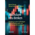 Wachstum Neu Denken: Einladung Zu Einer Nachhaltigen Wirtschaftsphilosophie Und Wachstumspolitik Von Morgen