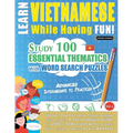 Learn Vietnamese While Having Fun! - Advanced: Intermediate to Practiced - Study 100 Essential Thematics with Word Search Puzzles - Vol.1