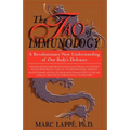 The Tao of Immunology: A Revolutionary New Understanding of Our Body's Defenses