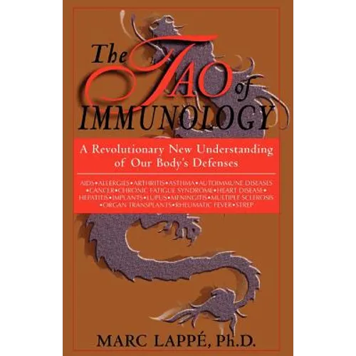 The Tao of Immunology: A Revolutionary New Understanding of Our Body's Defenses