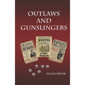 Outlaws and Gunslingers: Tales of the West's Most Notorious Outlaws