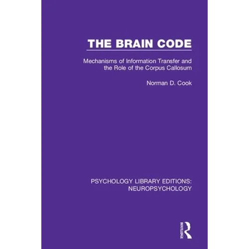 The Brain Code: Mechanisms of Information Transfer and the Role of the Corpus Callosum