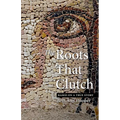 The Roots That Clutch