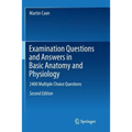 Examination Questions and Answers in Basic Anatomy and Physiology: 2400 Multiple Choice Questions