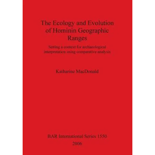 The Ecology and Evolution of Hominin Geographic Ranges: Setting a context for archaeological interpretation using comparative analysis