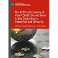 The Political Economy of Post-Covid Life and Work in the Global South: Pandemic and Precarity