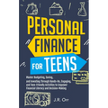 Personal Finance For Teens: Master Budgeting, Saving, and Investing Through Hands-On, Engaging, and Teen friendly Activities to Empower Financial Lite