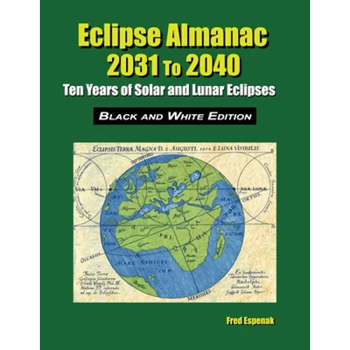 Eclipse Almanac 2031 to 2040 - Black and White Edition