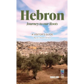 Hebron: Journey to our Roots: A Visitors Guide