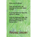 Who is a Christian? How do we know we belong to the Lord Jesus Christ? Is it important to hear the voice of Jesus? How do believers hear the voice of