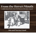 From the Horse's Mouth: A collection of tales from the horses at Rockin' G Ranch