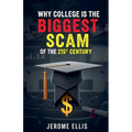 Why College is the Biggest Scam of the 21st Century