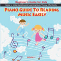 Piano Guide To Reading Music Easily: How To Read Music Easily: Beginner's Guide for Kids, Music theory for kids Beginners, Piano Guide To Reading Musi